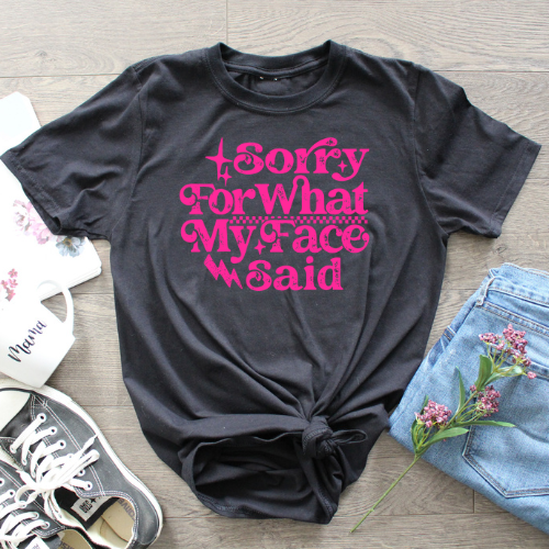 Sorry for What My Face Said T-shirt