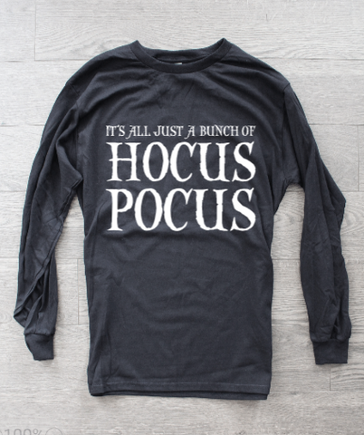 It's All Just A Bunch Of Hocus Pocus Long Sleeve Shirt
