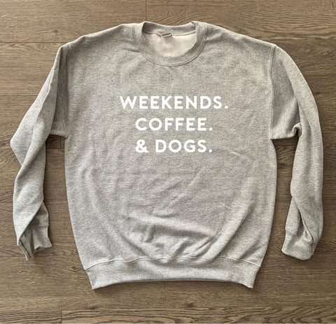 Weekends. Coffee. & Dogs. Sweater