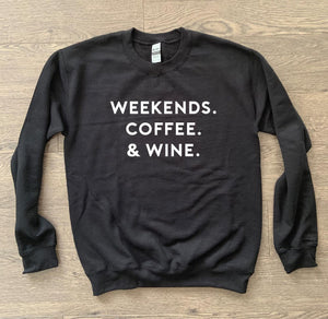 Weekends. Coffee. & Wine. Sweater
