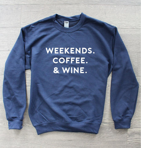 Weekends. Coffee. & Wine. Sweater